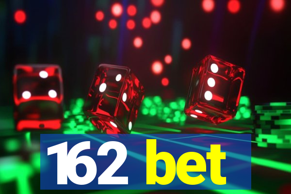 162 bet